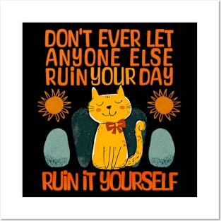 Cat: Ruin your own day Posters and Art